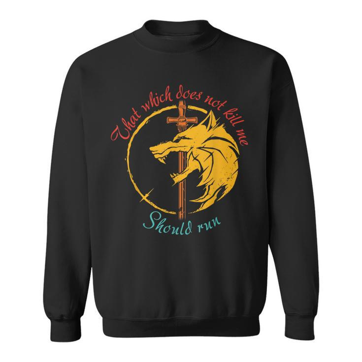That Which Does Not Kill Me Should Run Vintage Apparel Sweatshirt