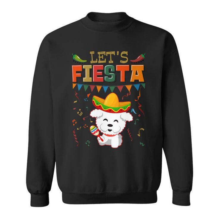 Dog Bichon Frise Mexican Cinco De Mayo Fiesta Lets Fiesta Bichon Frise 3 Sweatshirt