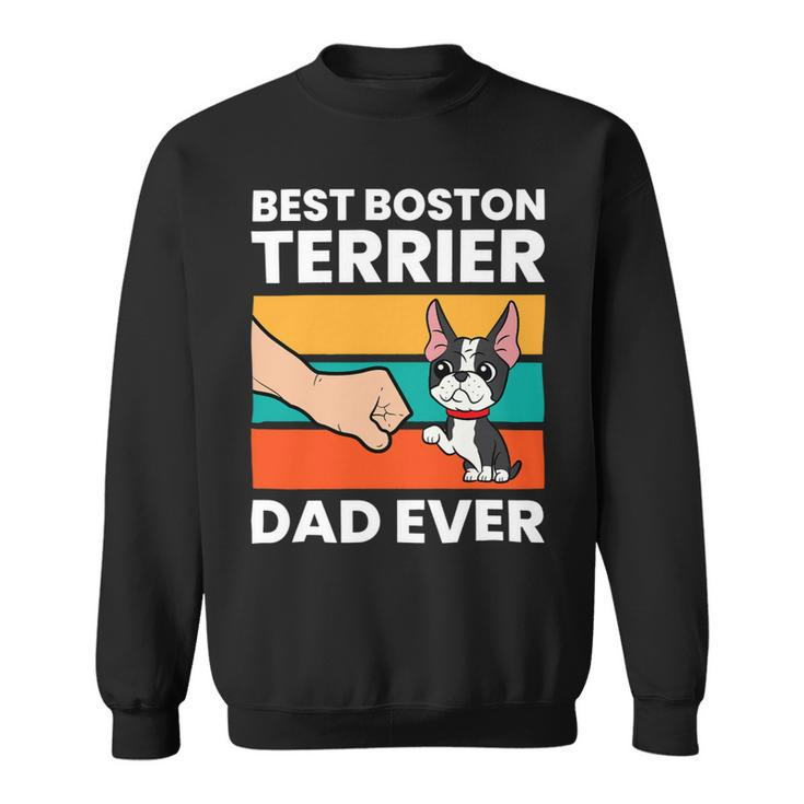Dog Boston Terrier Best Boston Terrier Dad Ever Pet Boston Terrier Dog Sweatshirt