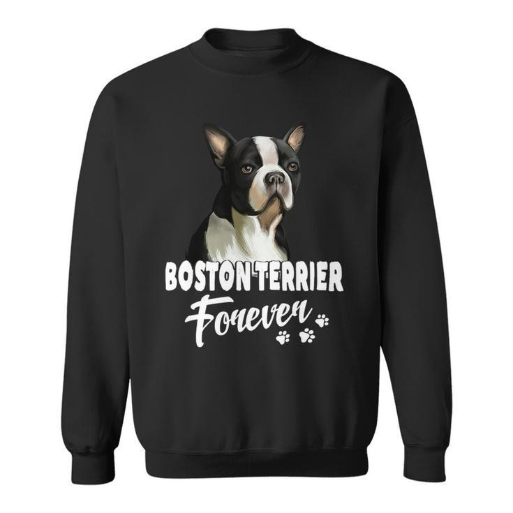 Dog Boston Terrier Dogs 365 Boston Terrier Forever Cute Dog Lover Gift Sweatshirt