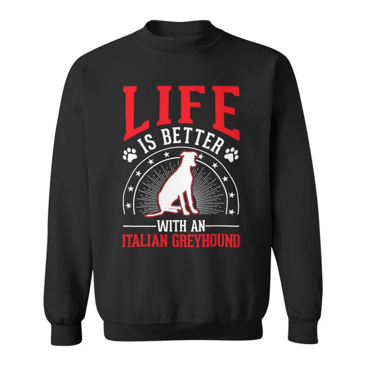 Dog Grayhound Life Is Better With An Italian Greyhound 21 Sweatshirt