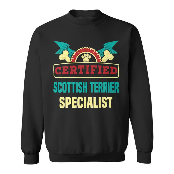 Dog Scottish Terrier Certified Scottish Terrier Specialist Dog Lover Scottie Pets Sweatshirt