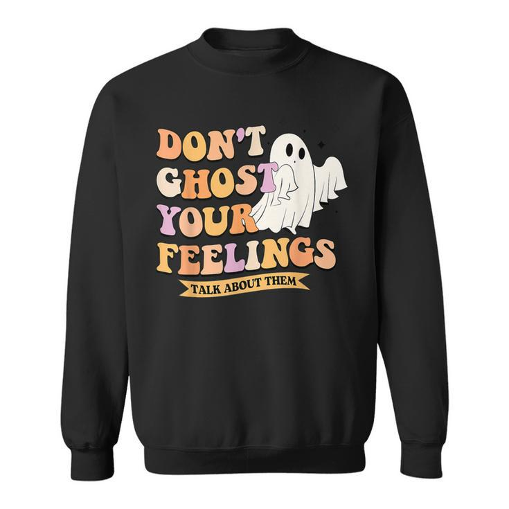 Don't Ghost Your Feeling Halloween Spooky Cute Mental Health Sweatshirt