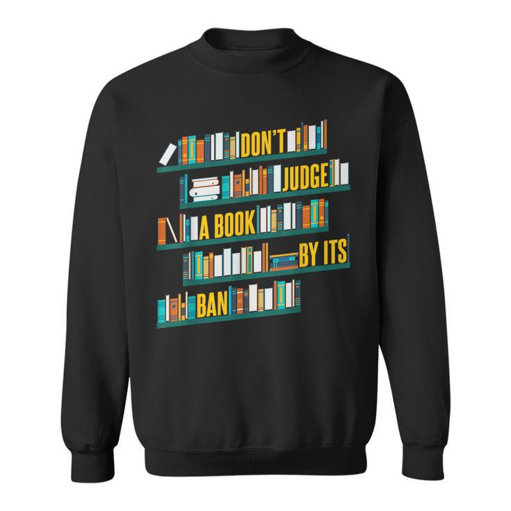 Don't Judge A Book By Its Ban Banned Books Sweatshirt