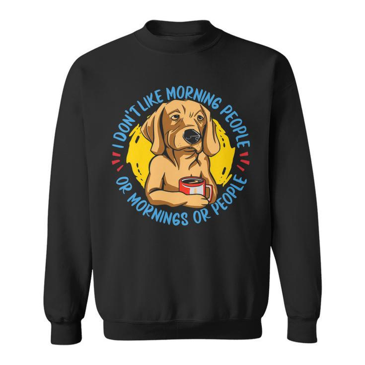 Dont Like Mornings And People Dog Breed Golden Retriever Sweatshirt