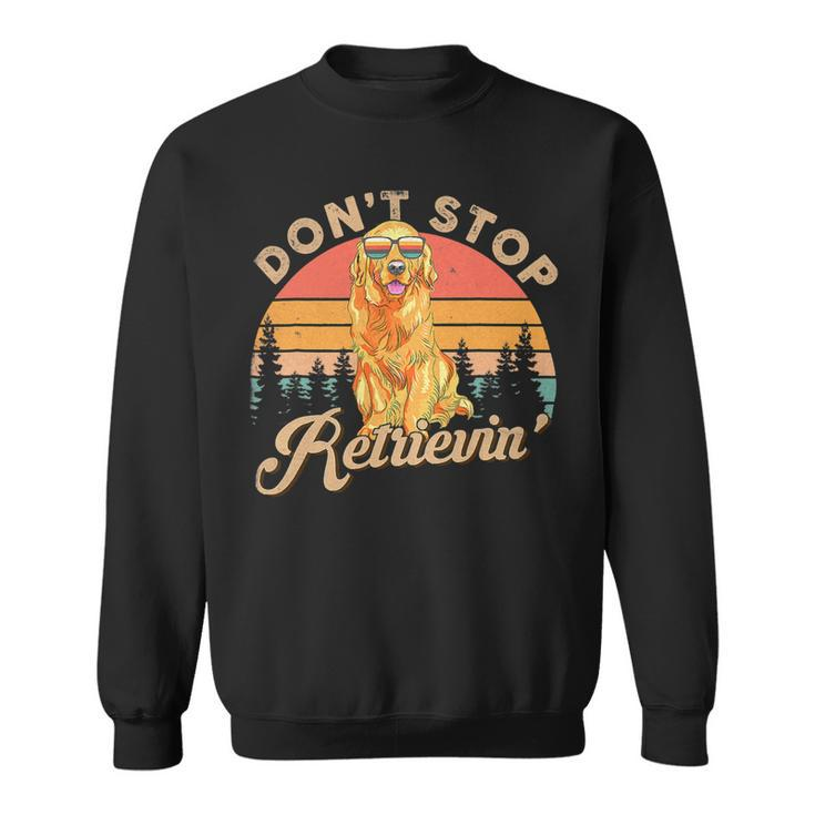 Dont Stop Retrieving Shirt Retro Golden Retriever Dog Lover Sweatshirt
