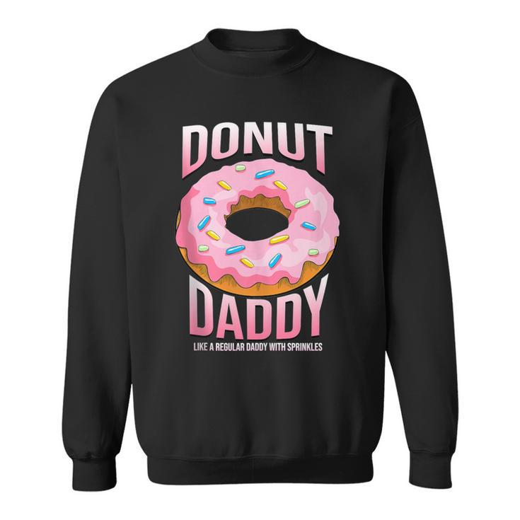 Donut Daddy For Dads Sprinkles Food Lover Sweatshirt