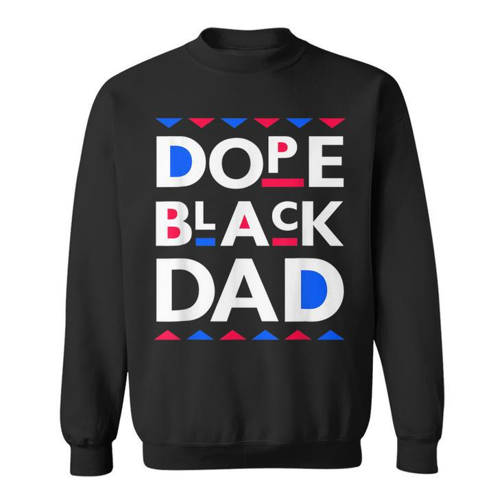 Dope Black Dad  Dope Black Father  Gift For Mens Sweatshirt