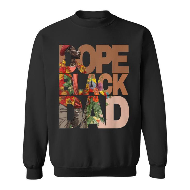 Dope Black Dad Junenth Black History Month Pride Fathers  Sweatshirt