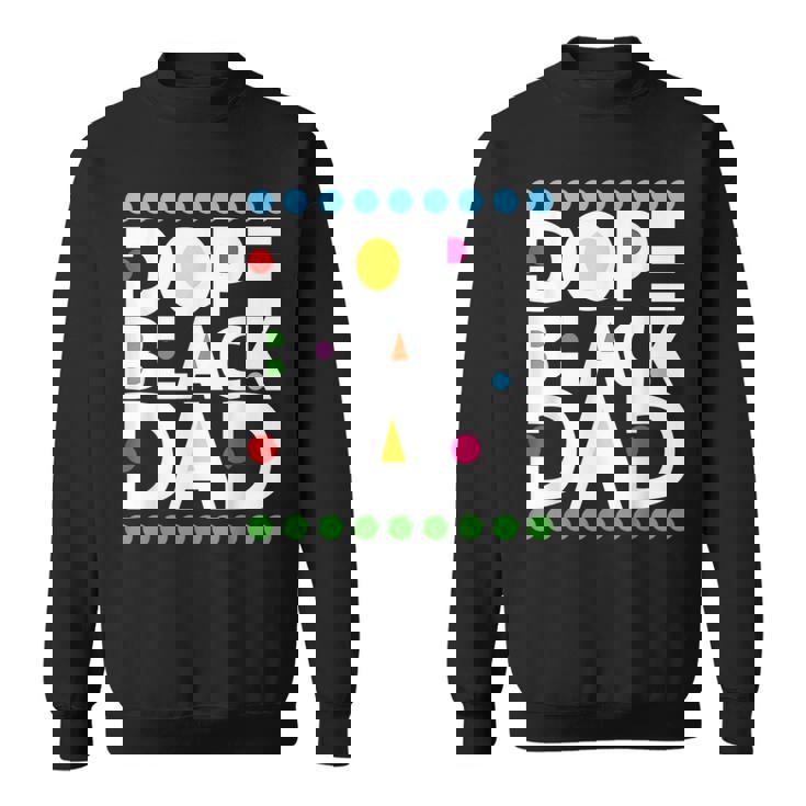 Dope Black Family Junenth 1865 Funny Dope Black Dad Sweatshirt