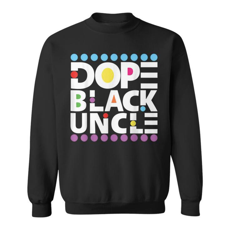 Dope Black Family Junenth 1865 Funny Dope Black Uncle  Sweatshirt
