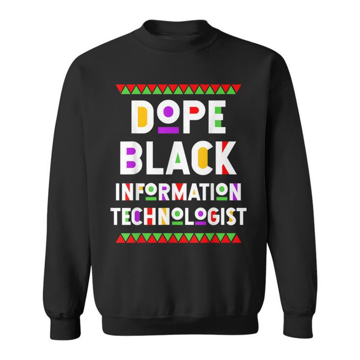 Dope Black Information Technologist African American Job Sweatshirt