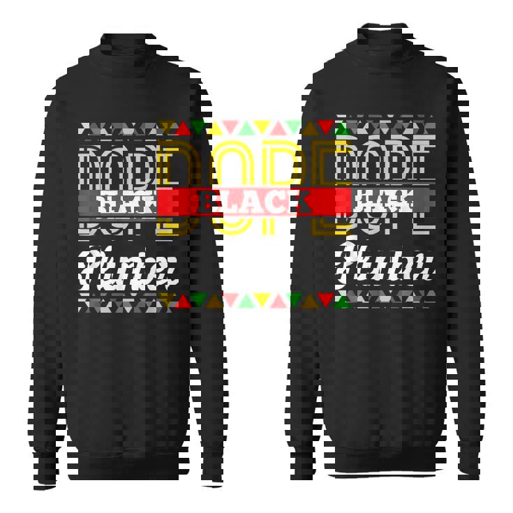 Dope Black Plumber African American Pride Blm Plumber  Sweatshirt