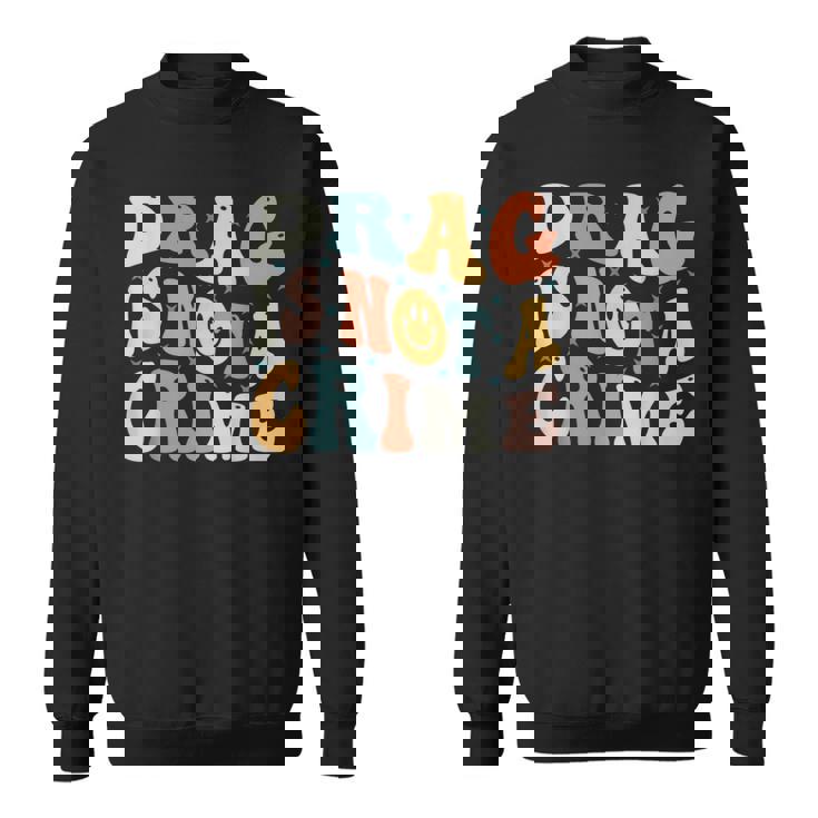 Drag Is Not A Crime Sweatshirt