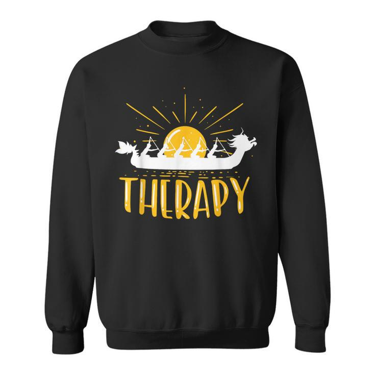 Dragon Boat Is My Therapy I Paddle Dragonboat Sweatshirt