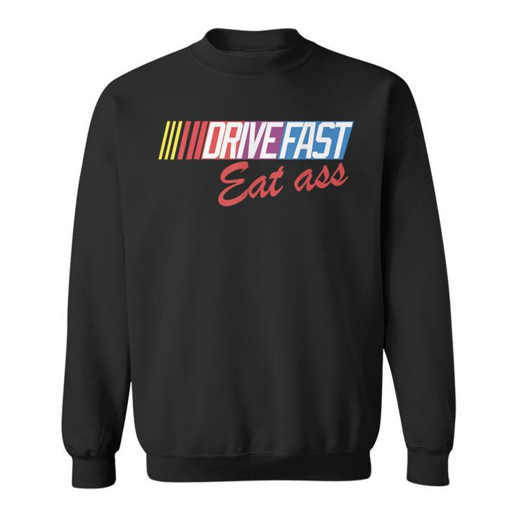 Drive Fast Eat Ass Vintage Retro Formula Racing Sweatshirt