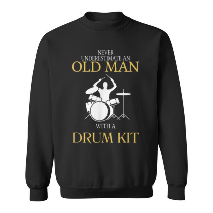 Drum Never Underestimate An Old Man With Sweatshirt