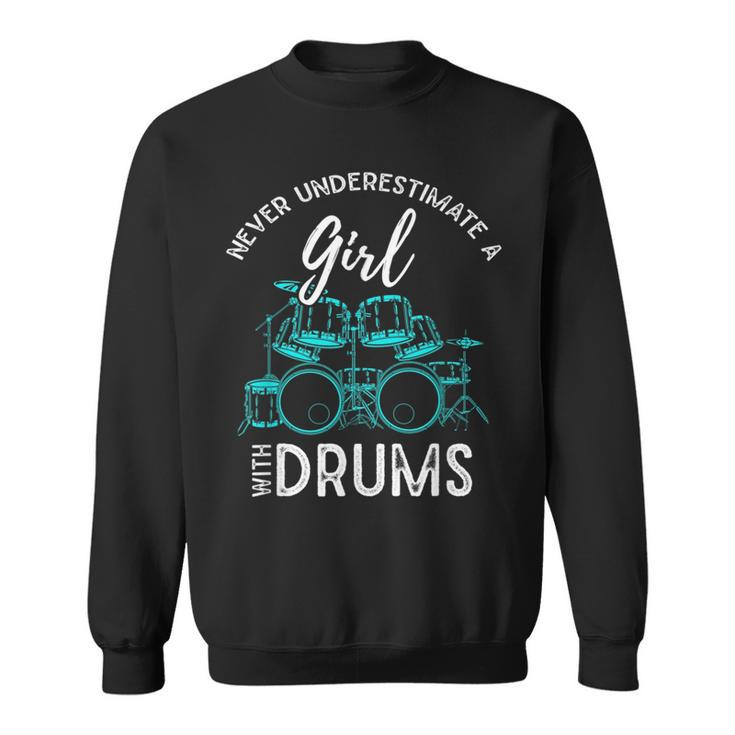 Drummer Girls Gift Never Underestimate A Girl With Drums Sweatshirt
