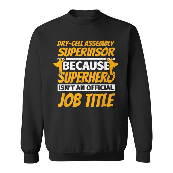 Dry-Cell Assembly Supervisor Humor Sweatshirt