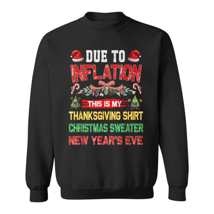 Due To Inflation This Is My Thanksgiving Christmas Sweatshirt