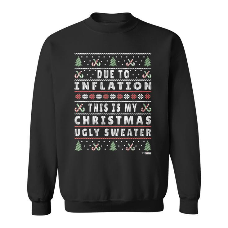 Due To Inflation Ugly Christmas Sweater Xmas Quote Sweatshirt