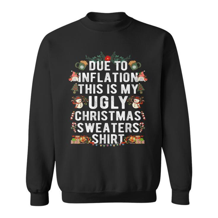 Due To Inflation Ugly Christmas Sweaters Xmas Sweatshirt