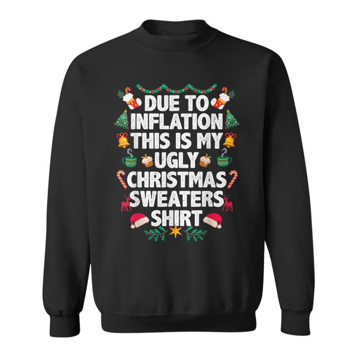 Due To Inflation This Is My Ugly Christmas Sweaters Pajama Sweatshirt