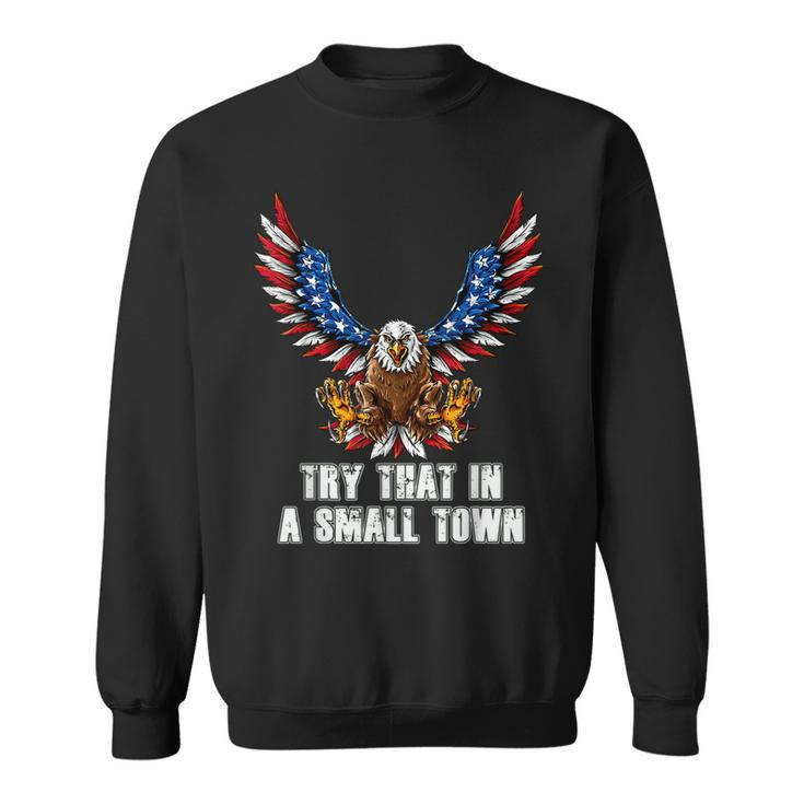 Eagle American Flag Vintage Retro Try That In My Town Sweatshirt
