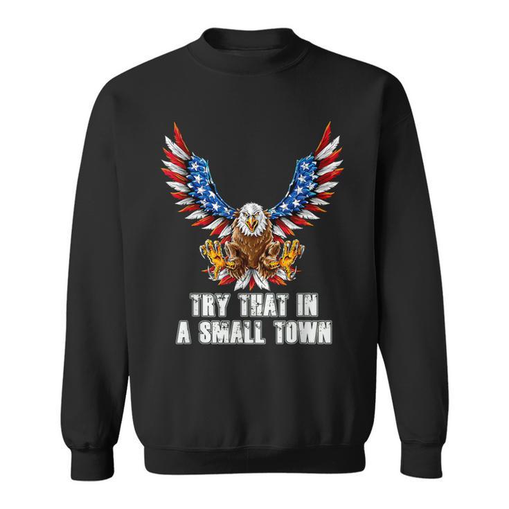 Eagle American Flag Vintage Retro Try That In My Town Sweatshirt