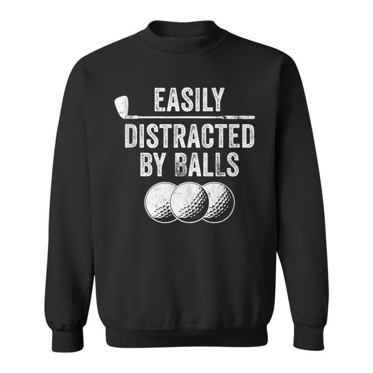 Easily Distracted By Balls Golf Ball Putt Vintage Funny Golf  Sweatshirt