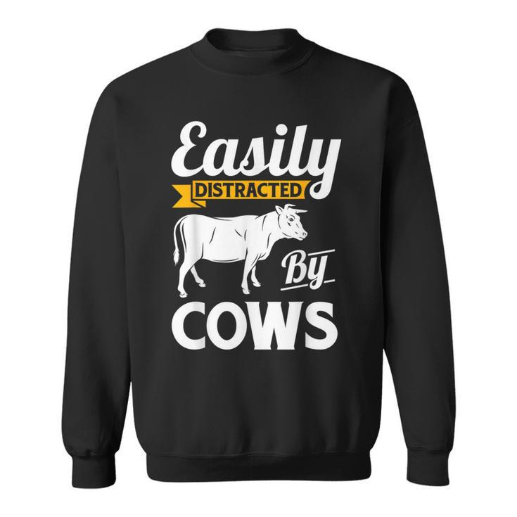 Easily Distracted By Cows Cow Famers Sweatshirt