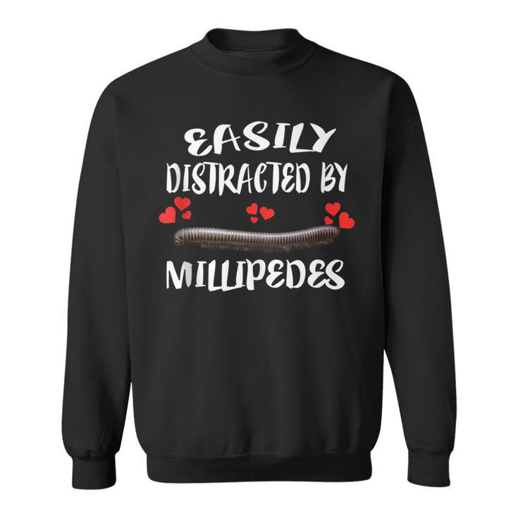 Easily Distracted By Millipedes Animal Lover Sweatshirt
