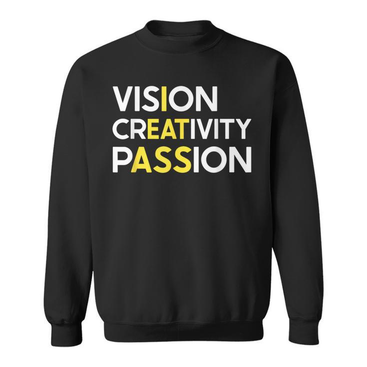 I Eat Ass Vision Creativity Passion Secret Message Sweatshirt