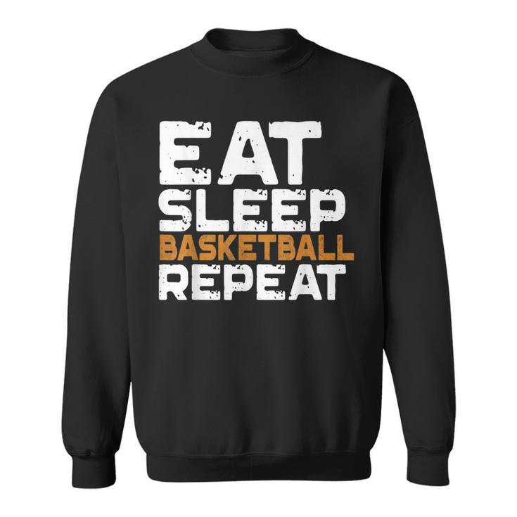 Eat Sleep Basketball Repeat  Motivational Sport Gift Sweatshirt