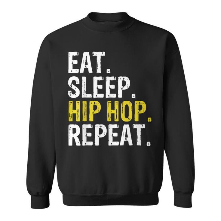 Eat Sleep Hip Hop Repeat Rap Music Dance Sweatshirt