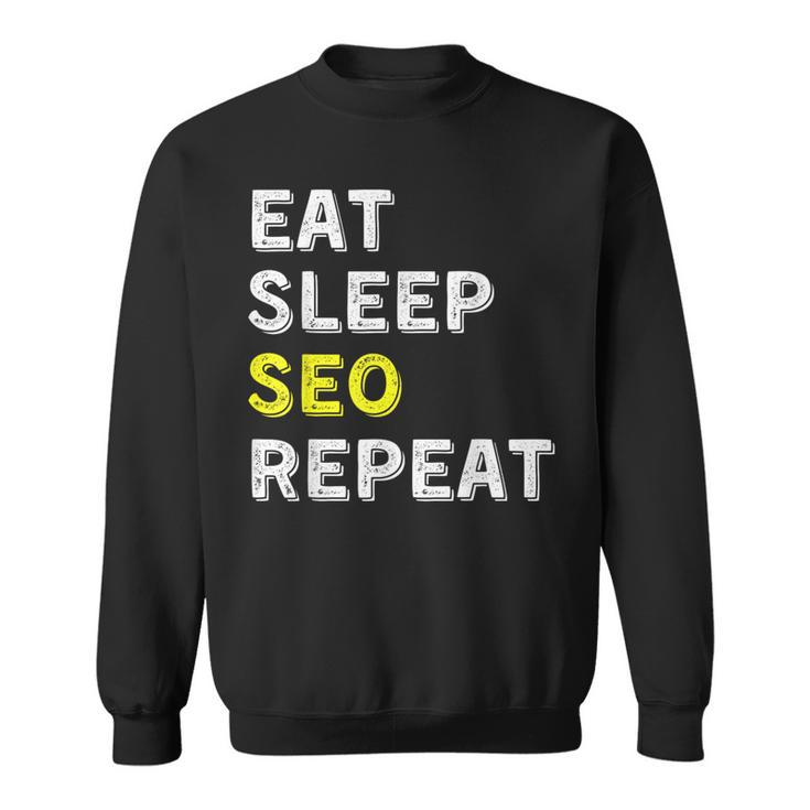 Eat Sleep Seo Repeat Search Engine Optimization Sweatshirt