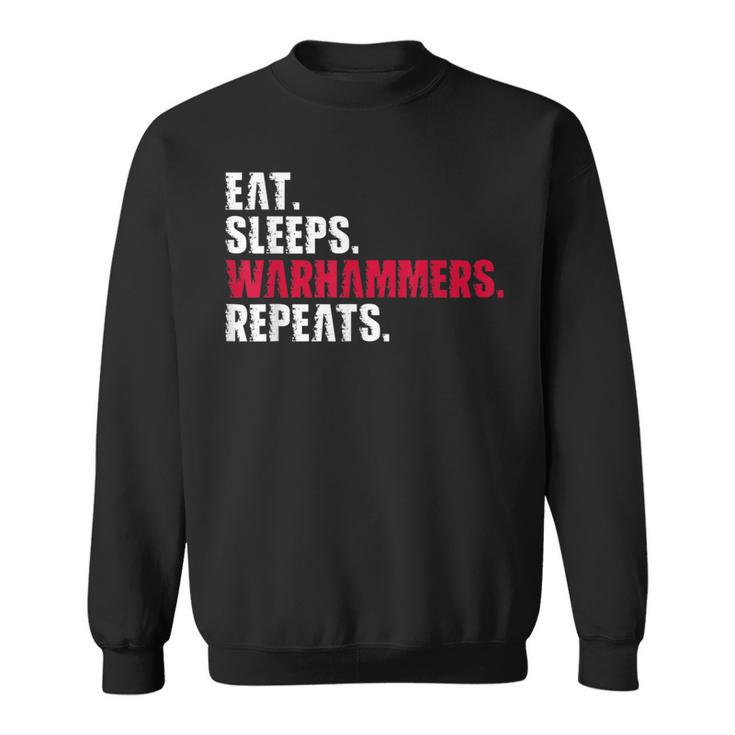 Eat Sleep Warhammers Repeat Funny Gamer Gaming Video Game Sweatshirt