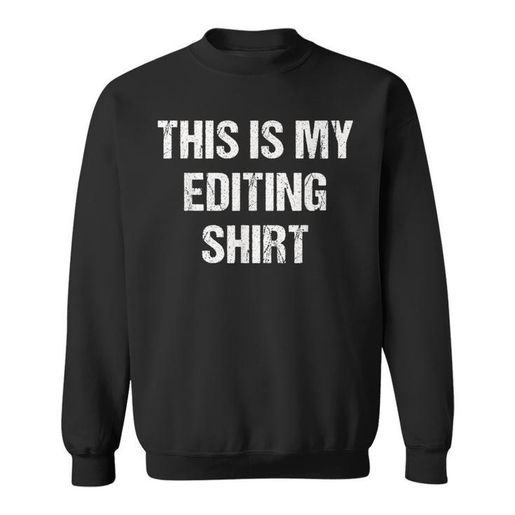 This Is My Editing For Editors Sweatshirt