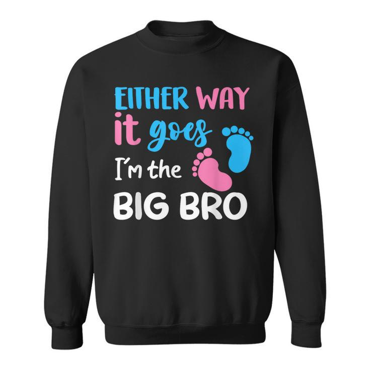 Either Way It Goes I'm The Big Bro Gender Reveal Brother Sweatshirt