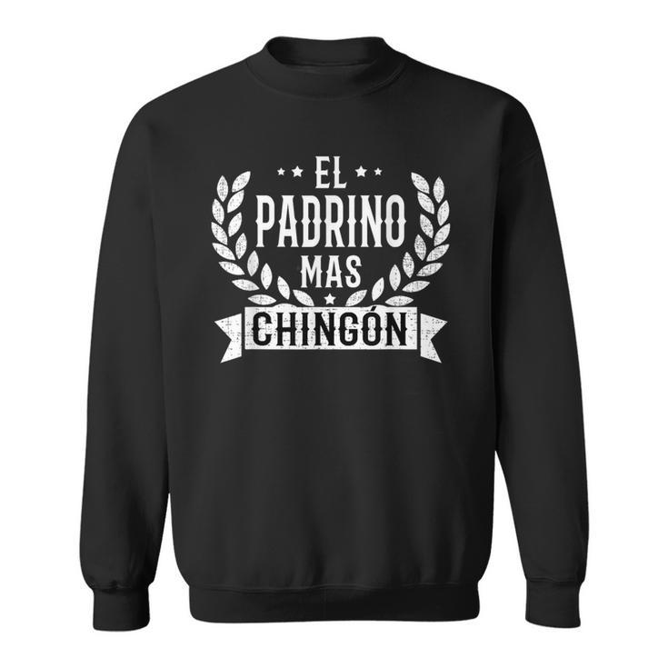El Padrino Mas Chingon Best Godfather In Spanish Sweatshirt