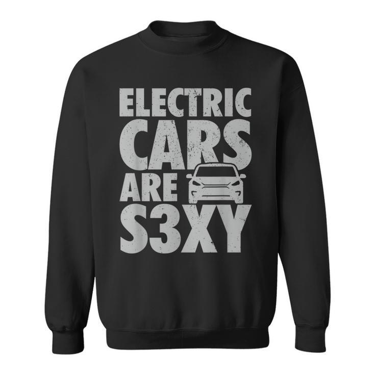 Electric Car S3xy Ev Driver Is Sexy Driver Funny Gifts Sweatshirt