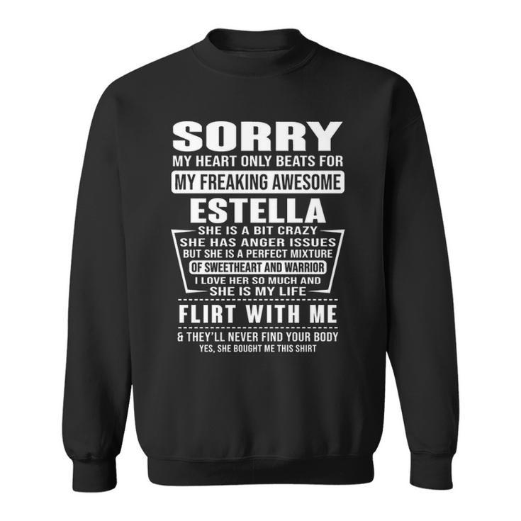 Estella Name Gift Sorry My Heart Only Beats For Estella Sweatshirt