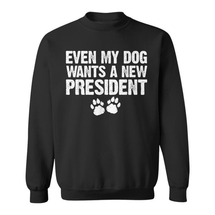 Even My Dog Wants A New President Dog Paw Sweatshirt