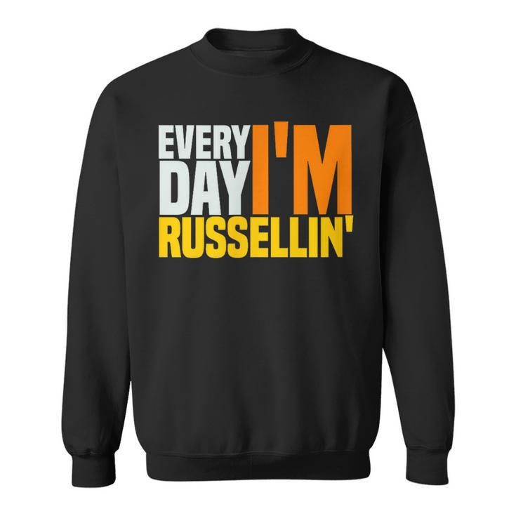 Everyday I'm RussellinFor A Russell Sweatshirt