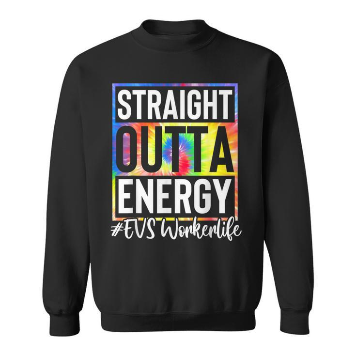 Evs Worker Straight Outta Energy Evs Worker Life Tie Dye Sweatshirt