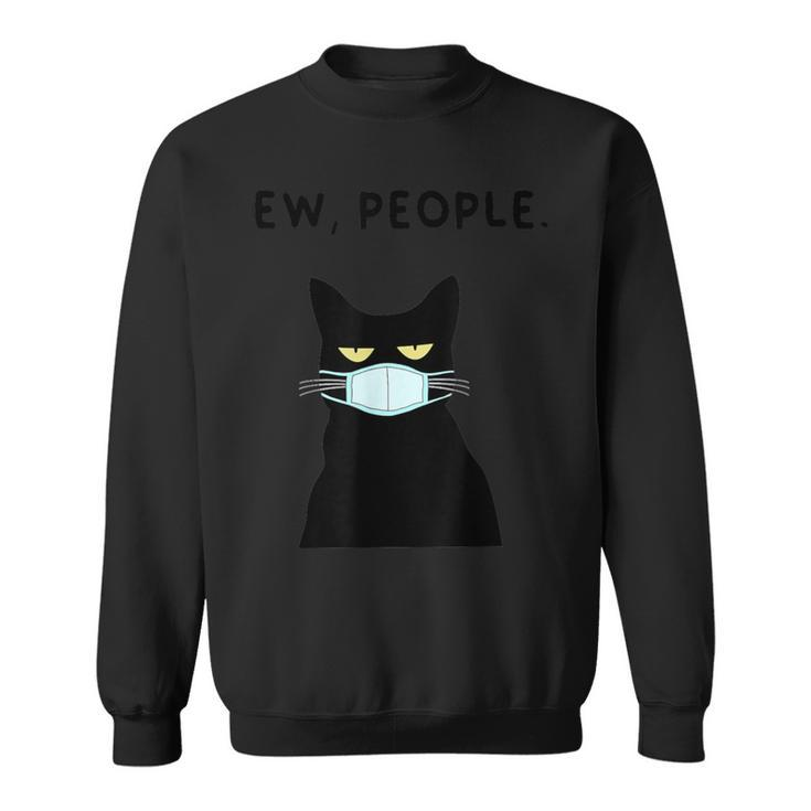 Eww People I Hate People Black Cat Mask Quarantine Sweatshirt