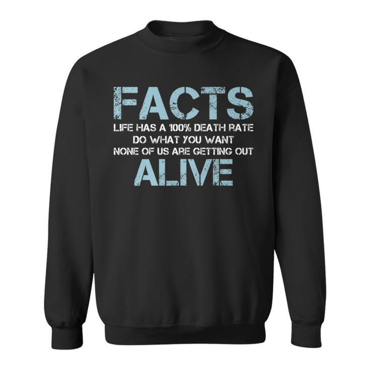 Facts Life Has A 100 Death Rate | Funny Quotes Saying   Sweatshirt