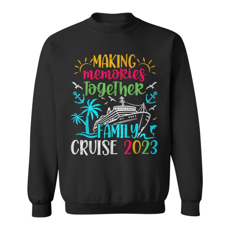 Family Cruise 2023 Making Memories Together Sweatshirt