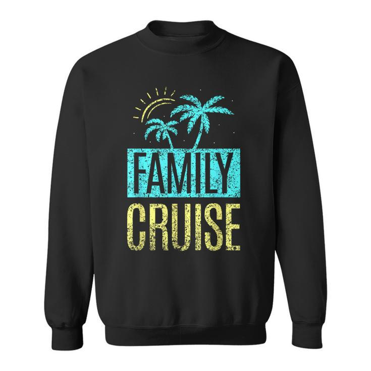 Family Cruise Cruise Ship Travel Vacation  Sweatshirt