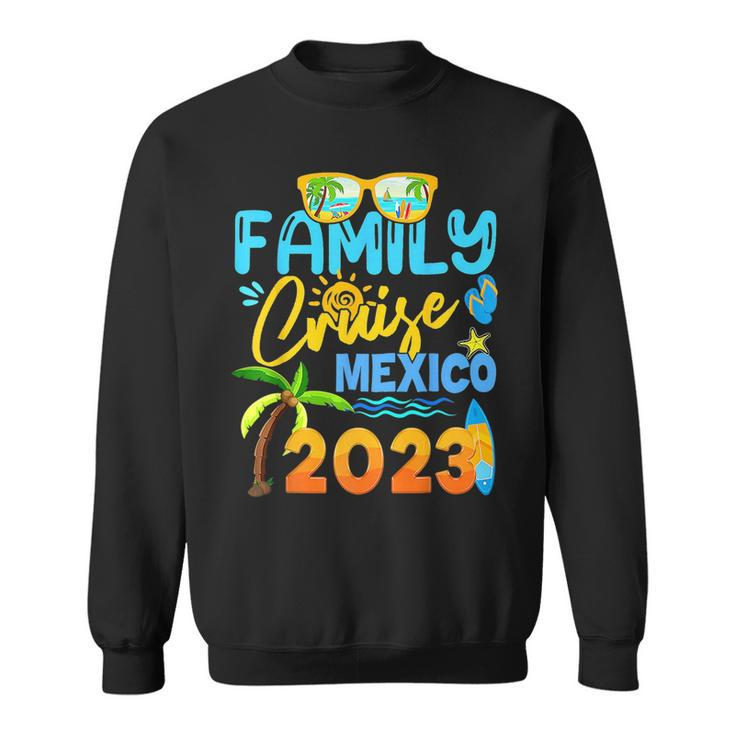 Family Cruise Mexico 2023 Vacation Summer Trip Vacation  Sweatshirt